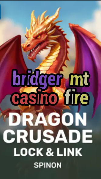bridger mt casino fire-fqqjrm9vrme7zzjgfjql.com