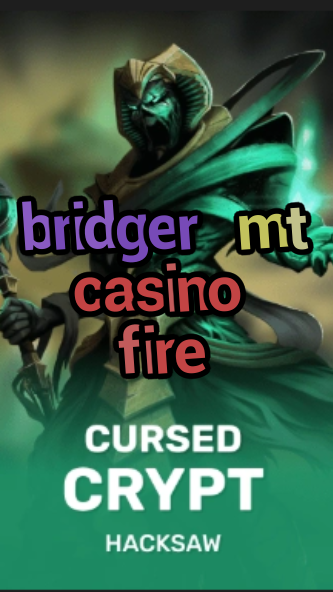 bridger mt casino fire-fqqjrm9vrme7zzjgfjql.com
